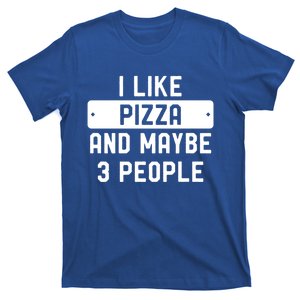 I Like Pizza And Maybe 3 People Cool Gift T-Shirt