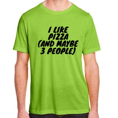 I Like Pizza And Maybe 3 People Gift Adult ChromaSoft Performance T-Shirt