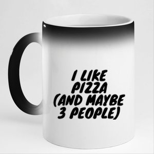 I Like Pizza And Maybe 3 People Gift 11oz Black Color Changing Mug