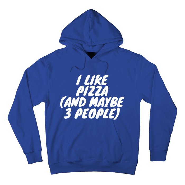 I Like Pizza And Maybe 3 People Gift Hoodie