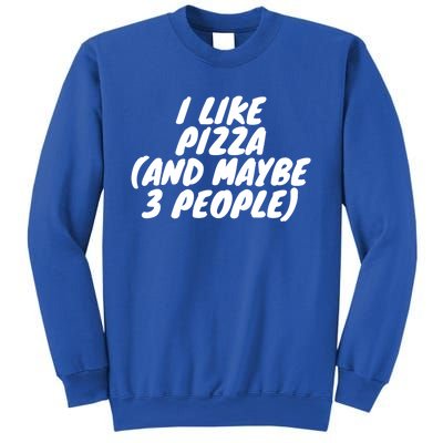 I Like Pizza And Maybe 3 People Gift Sweatshirt