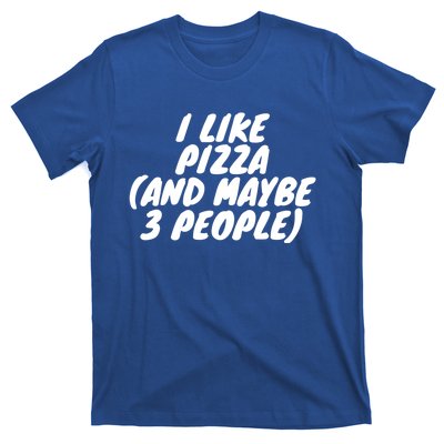 I Like Pizza And Maybe 3 People Gift T-Shirt