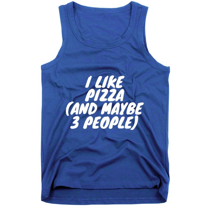 I Like Pizza And Maybe 3 People Gift Tank Top