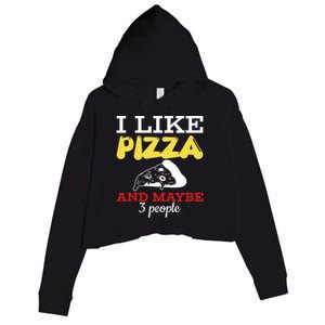 I Like Pizza And Maybe 3 People Gift Crop Fleece Hoodie