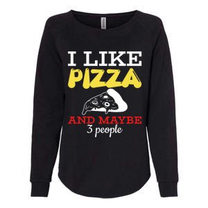 I Like Pizza And Maybe 3 People Gift Womens California Wash Sweatshirt