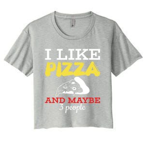 I Like Pizza And Maybe 3 People Gift Women's Crop Top Tee