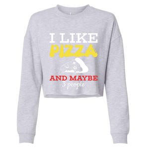 I Like Pizza And Maybe 3 People Gift Cropped Pullover Crew