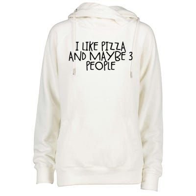 I Like Pizza And Maybe 3 People Gift Womens Funnel Neck Pullover Hood