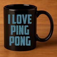 I Love Ping Pong Table Tennis Player Quote 11oz C Handle Ceramic Mug