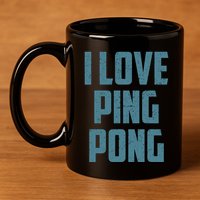 I Love Ping Pong Table Tennis Player Quote 11oz C Handle Ceramic Mug