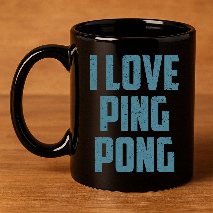 I Love Ping Pong Table Tennis Player Quote 11oz C Handle Ceramic Mug