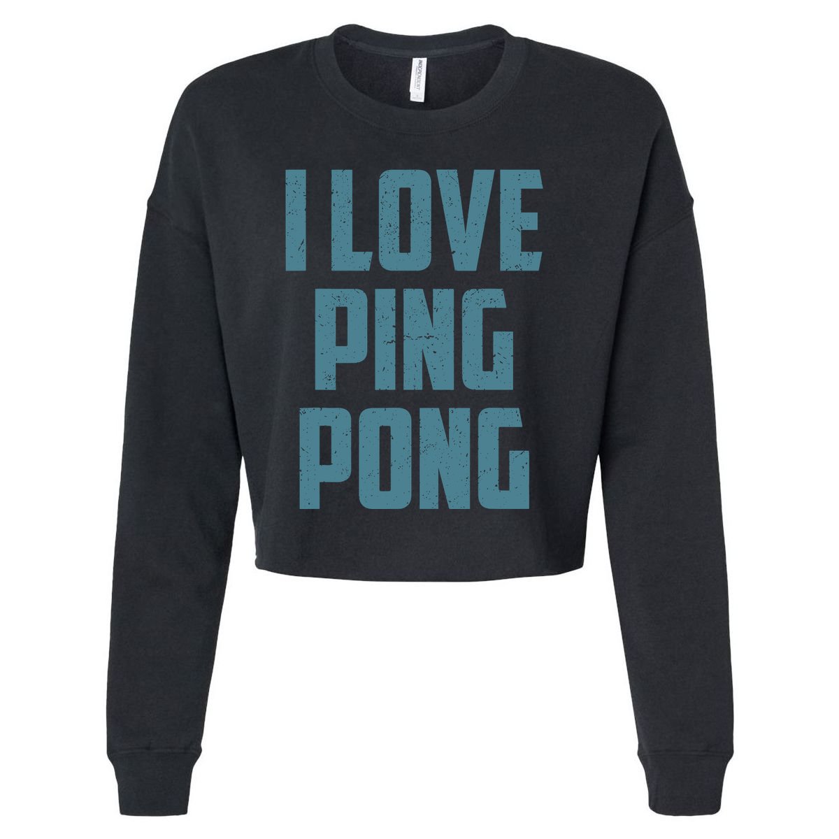 I Love Ping Pong Table Tennis Player Quote Cropped Pullover Crew