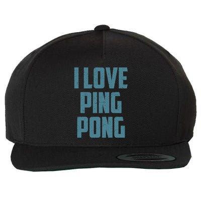 I Love Ping Pong Table Tennis Player Quote Wool Snapback Cap