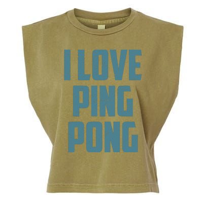 I Love Ping Pong Table Tennis Player Quote Garment-Dyed Women's Muscle Tee