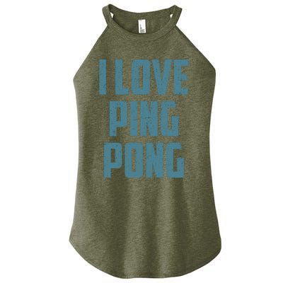 I Love Ping Pong Table Tennis Player Quote Women’s Perfect Tri Rocker Tank