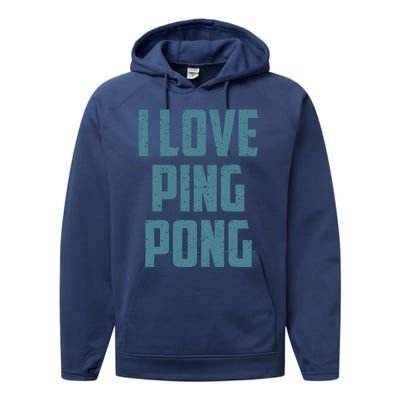 I Love Ping Pong Table Tennis Player Quote Performance Fleece Hoodie