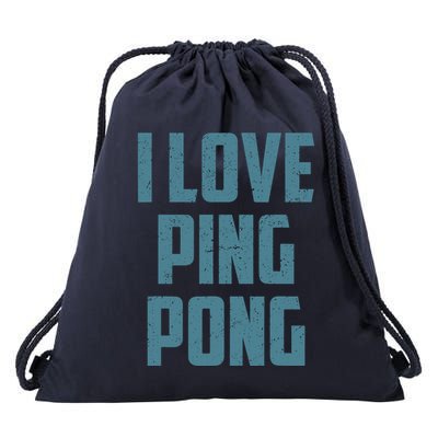 I Love Ping Pong Table Tennis Player Quote Drawstring Bag