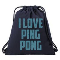 I Love Ping Pong Table Tennis Player Quote Drawstring Bag