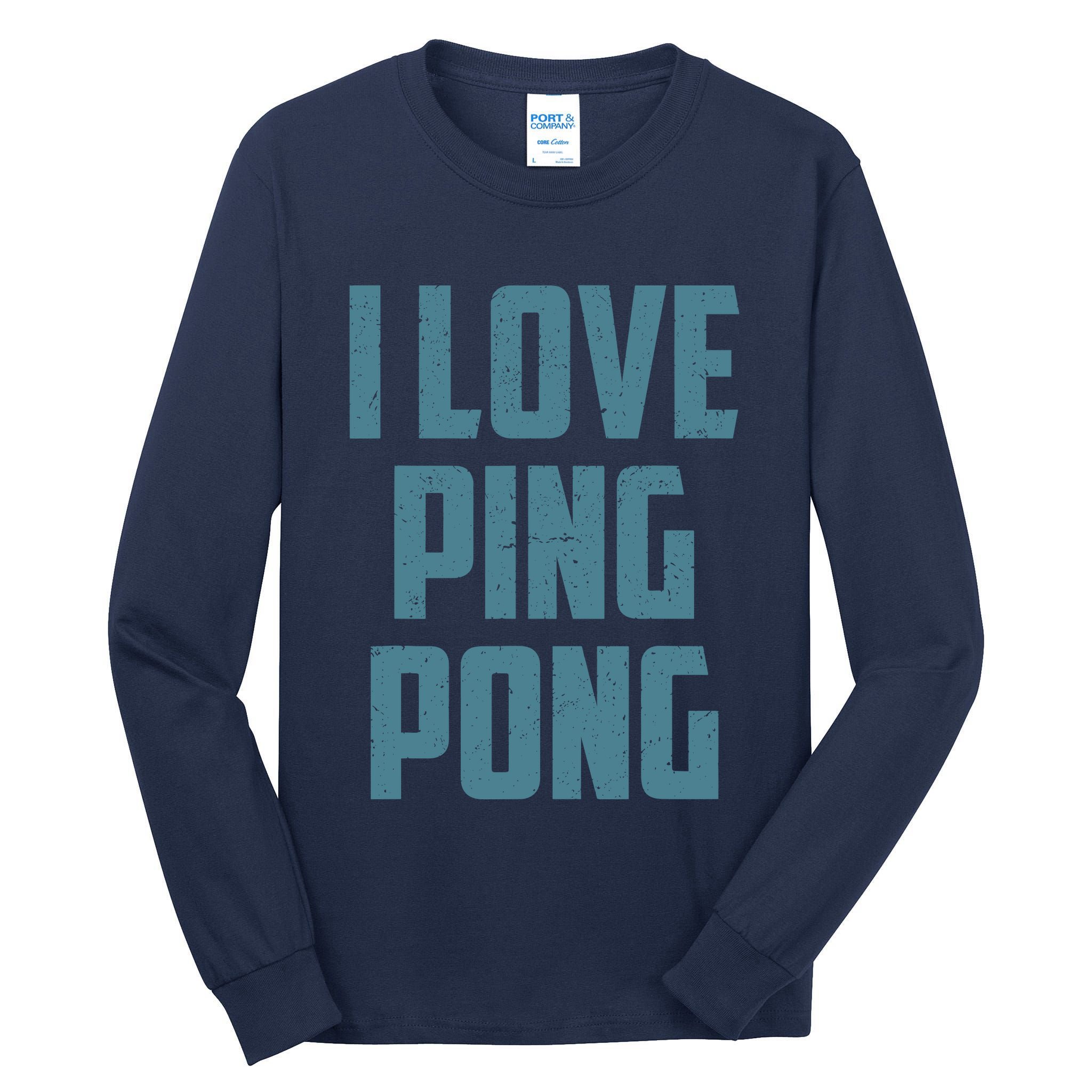 I Love Ping Pong Table Tennis Player Quote Tall Long Sleeve T-Shirt