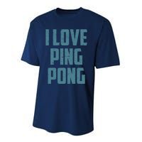 I Love Ping Pong Table Tennis Player Quote Performance Sprint T-Shirt