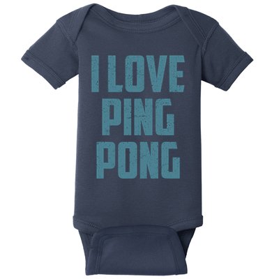I Love Ping Pong Table Tennis Player Quote Baby Bodysuit