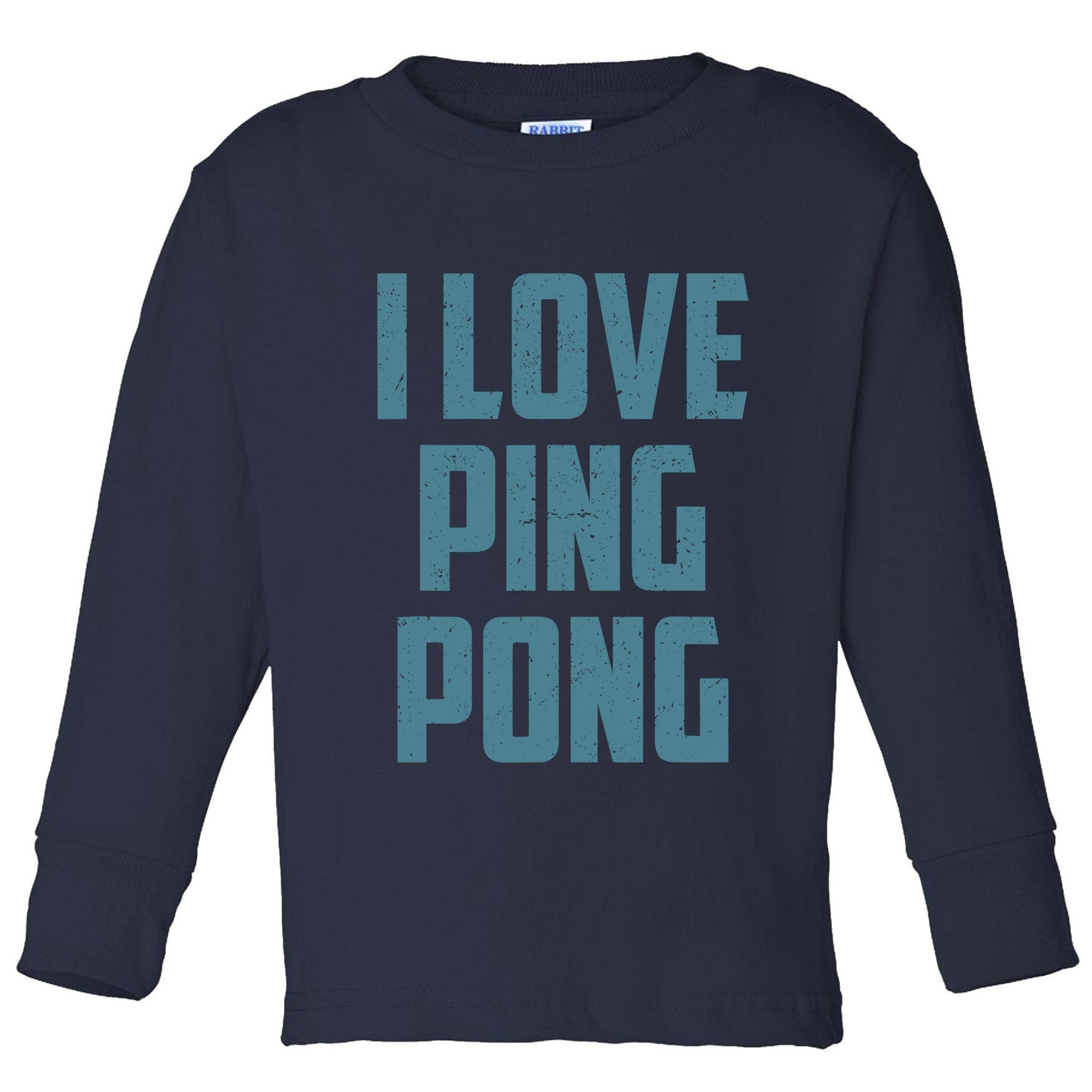 I Love Ping Pong Table Tennis Player Quote Toddler Long Sleeve Shirt
