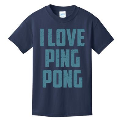 I Love Ping Pong Table Tennis Player Quote Kids T-Shirt