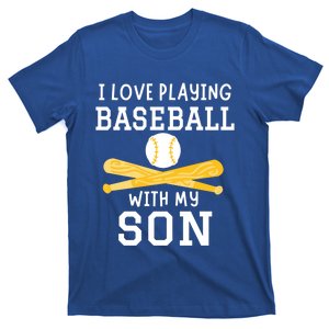 I Love Playing Baseball With My Son Father Son Baseball Funny Gift T-Shirt