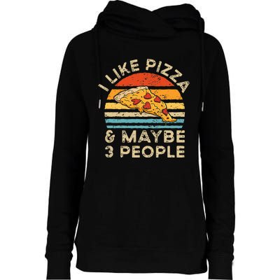 I Like Pizza And Maybe 3 People Retro Vintage Womens Funnel Neck Pullover Hood