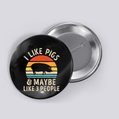 I Like Pigs And Maybe Like 3 People Pig Lover Farmer Retro Button