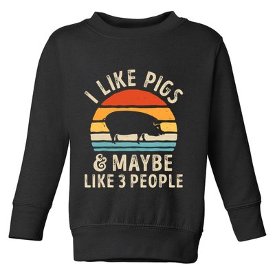 I Like Pigs And Maybe Like 3 People Pig Lover Farmer Retro Toddler Sweatshirt