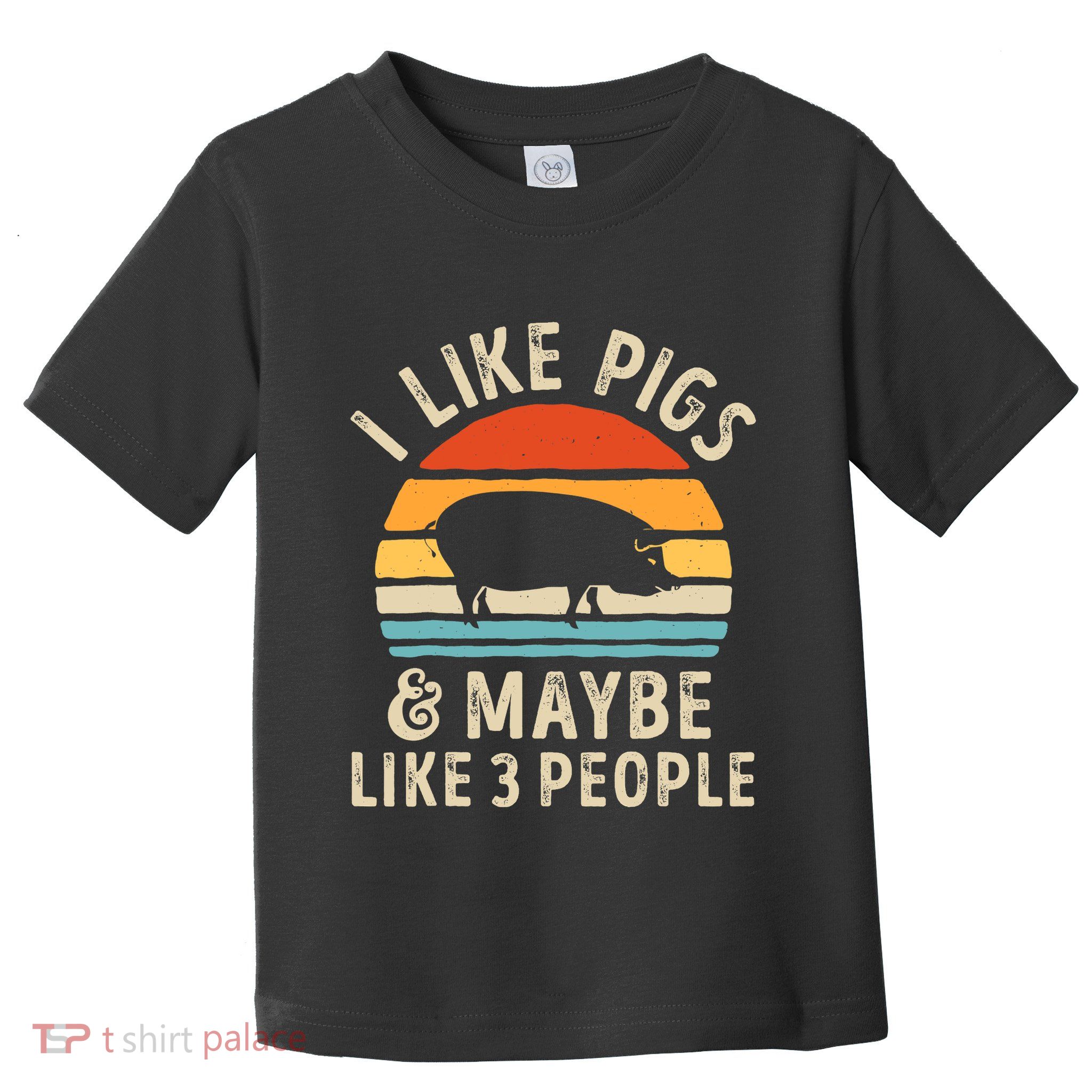 I Like Pigs And Maybe Like 3 People Pig Lover Farmer Retro Toddler T-Shirt