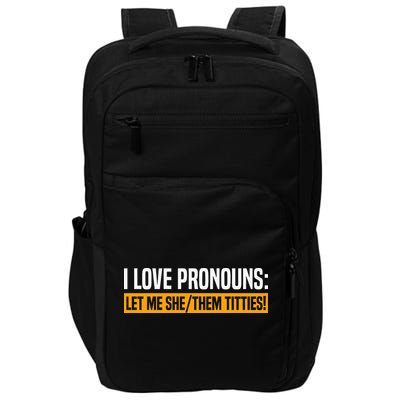 I Love Pronouns Let Me She Them Titties Impact Tech Backpack