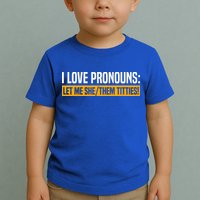 I Love Pronouns Let Me She Them Titties Toddler T-Shirt