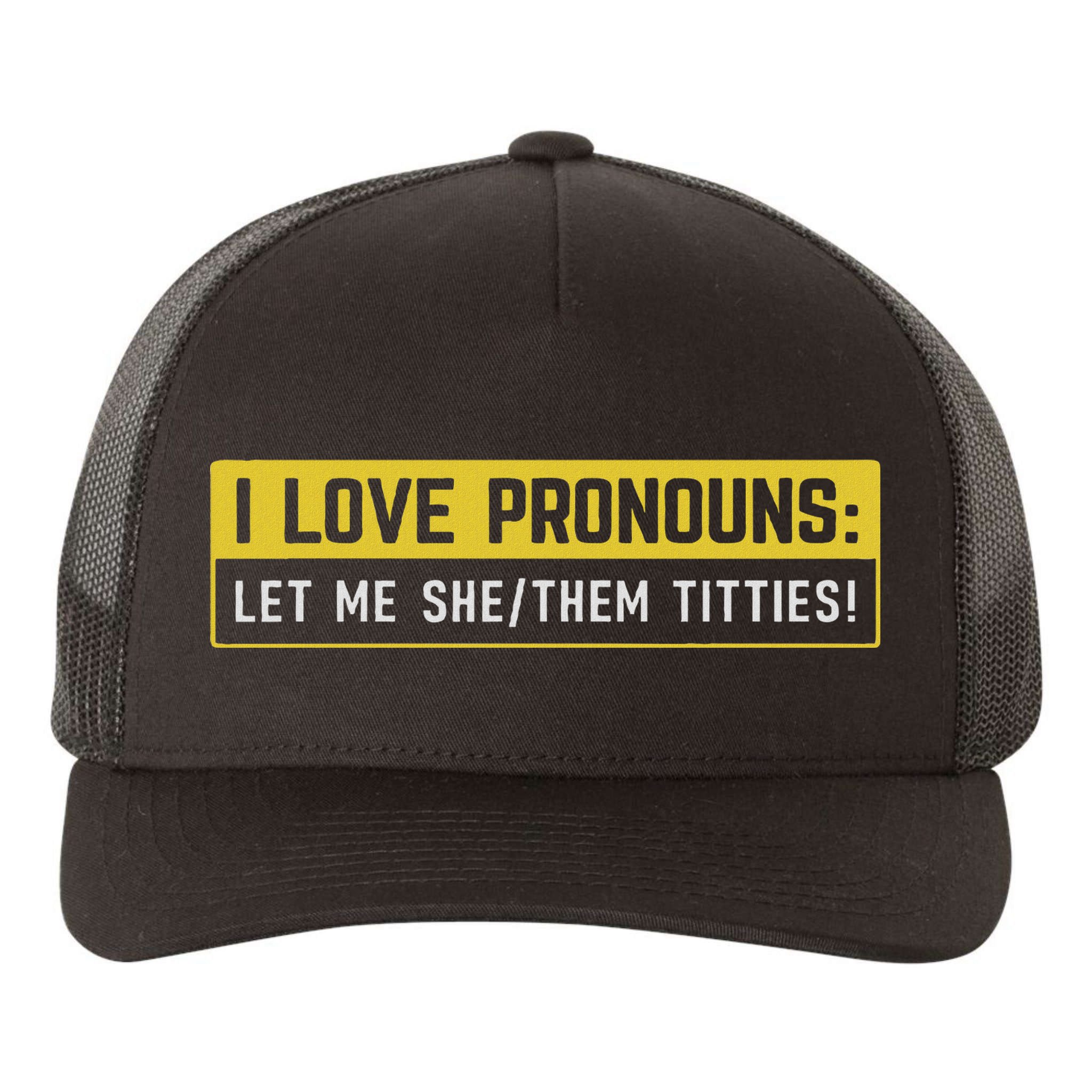 I Love Pronouns Let Me She Them Titties Funny Saying Yupoong Adult 5-Panel Trucker Hat