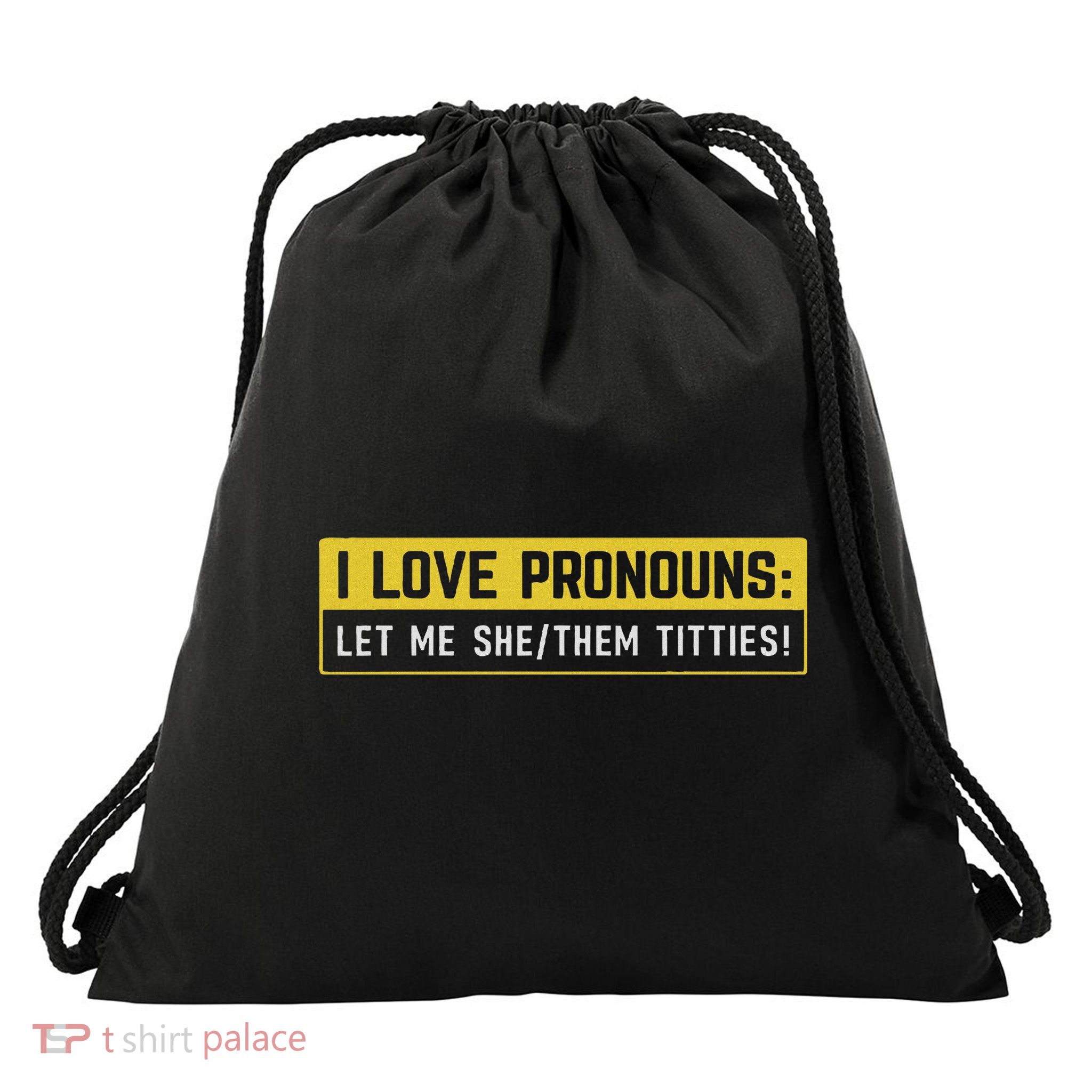 I Love Pronouns Let Me She Them Titties Funny Saying Drawstring Bag