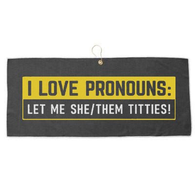 I Love Pronouns Let Me She Them Titties Funny Saying Large Microfiber Waffle Golf Towel