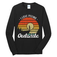 I Love Peeing Outside Camper And Hiker Tall Long Sleeve T-Shirt