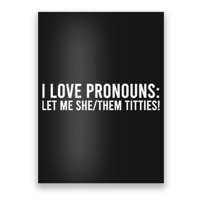 I Love Pronouns Let Me She Them Titties! Poster