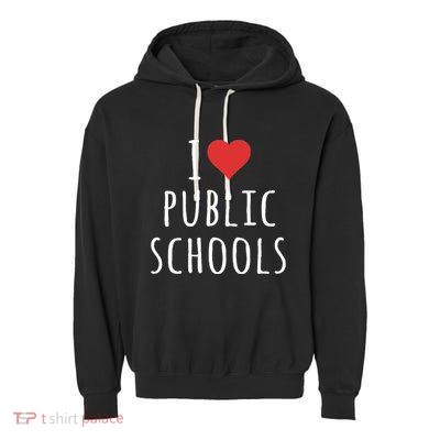 I Love Public Schools Garment-Dyed Fleece Hoodie