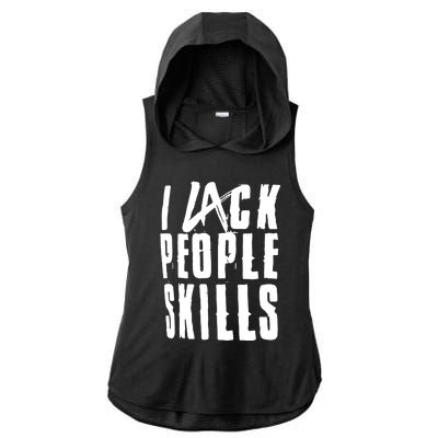 I Lack People Skills Ladies PosiCharge Tri-Blend Wicking Draft Hoodie Tank