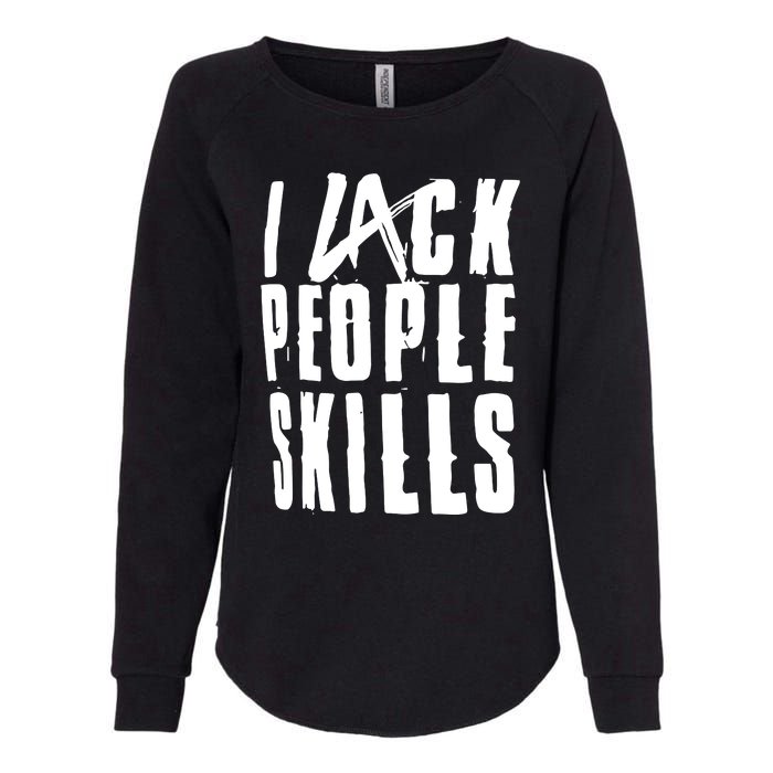 I Lack People Skills Womens California Wash Sweatshirt