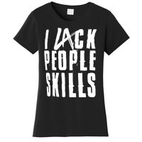 I Lack People Skills Women's T-Shirt