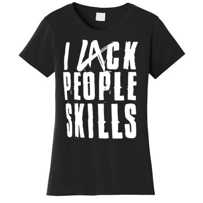 I Lack People Skills Women's T-Shirt