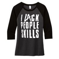 I Lack People Skills Women's Tri-Blend 3/4-Sleeve Raglan Shirt