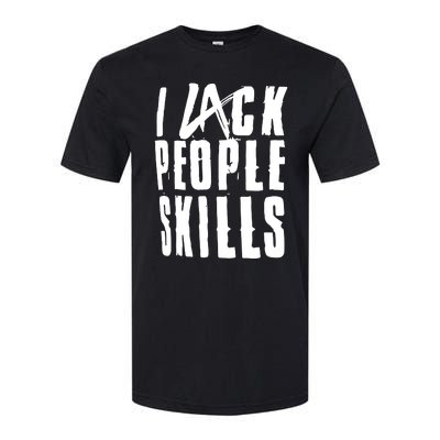 I Lack People Skills Softstyle® CVC T-Shirt