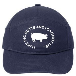 I Like Pig Butts And I Can Not Lie 7-Panel Snapback Hat