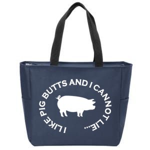 I Like Pig Butts And I Can Not Lie Zip Tote Bag