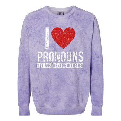 I Love Pronouns Let Me She Them Titties Colorblast Crewneck Sweatshirt