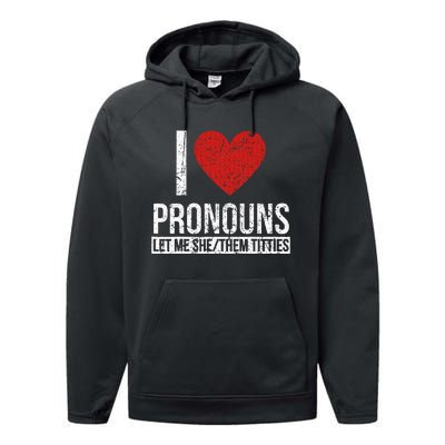 I Love Pronouns Let Me She Them Titties Performance Fleece Hoodie